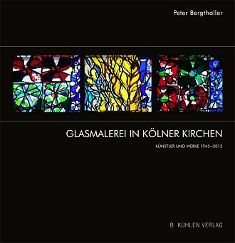 Bergthaller - Glasmalerei in Kölner Kirchen -